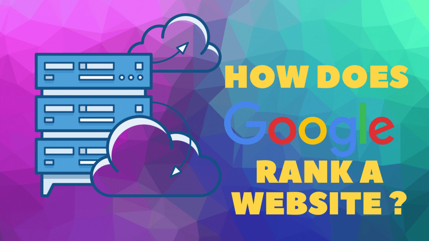 How does Google rank a website ?