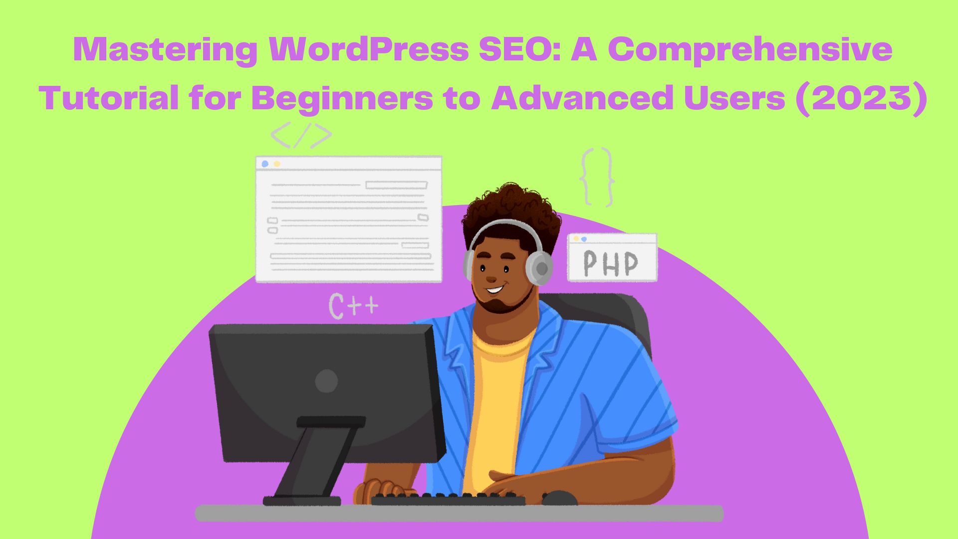 Mastering WordPress SEO: A Comprehensive Tutorial for Beginners to Advanced Users (2023)